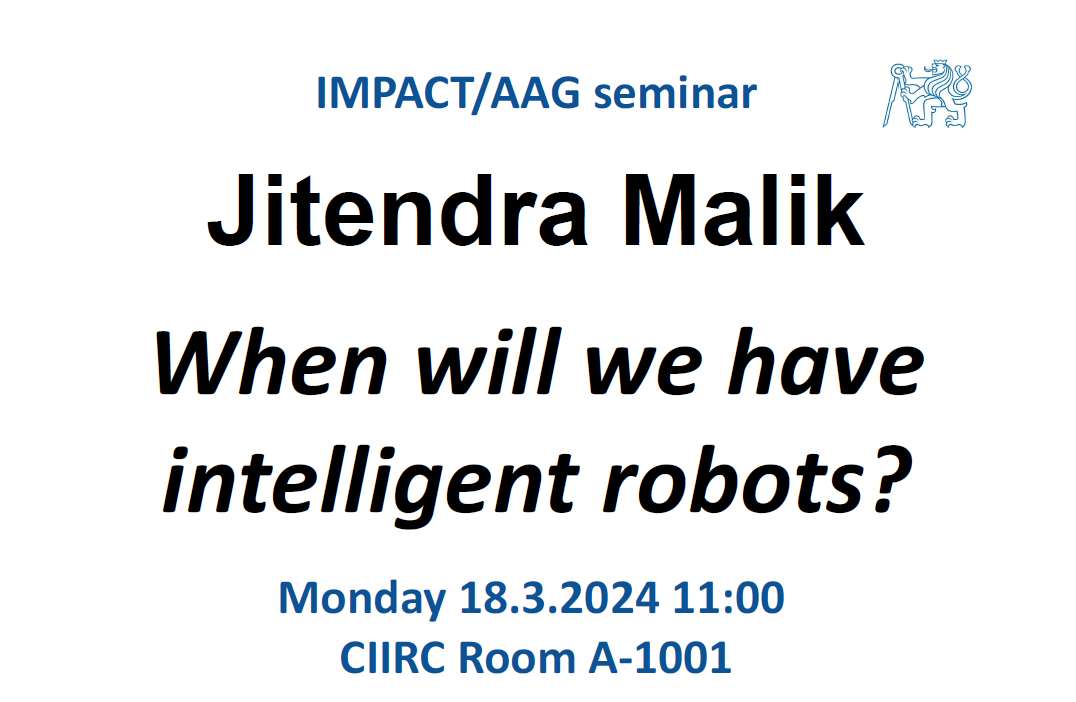 IMPACT/AAC Seminar - Prof. Jitendra Malik - "When will we have intelligent robots?"
