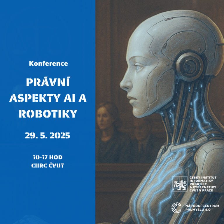 Konference „Právní aspekty AI a robotiky“ na CIIRC Konference „Právní aspekty AI a robotiky“ na CIIRC